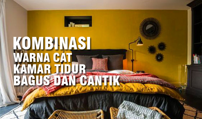 15 Kombinasi Warna Cat Kamar Tidur Yang Cantik Dan Menyenangkan